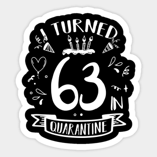 I Turned 63 In Quarantine Sticker